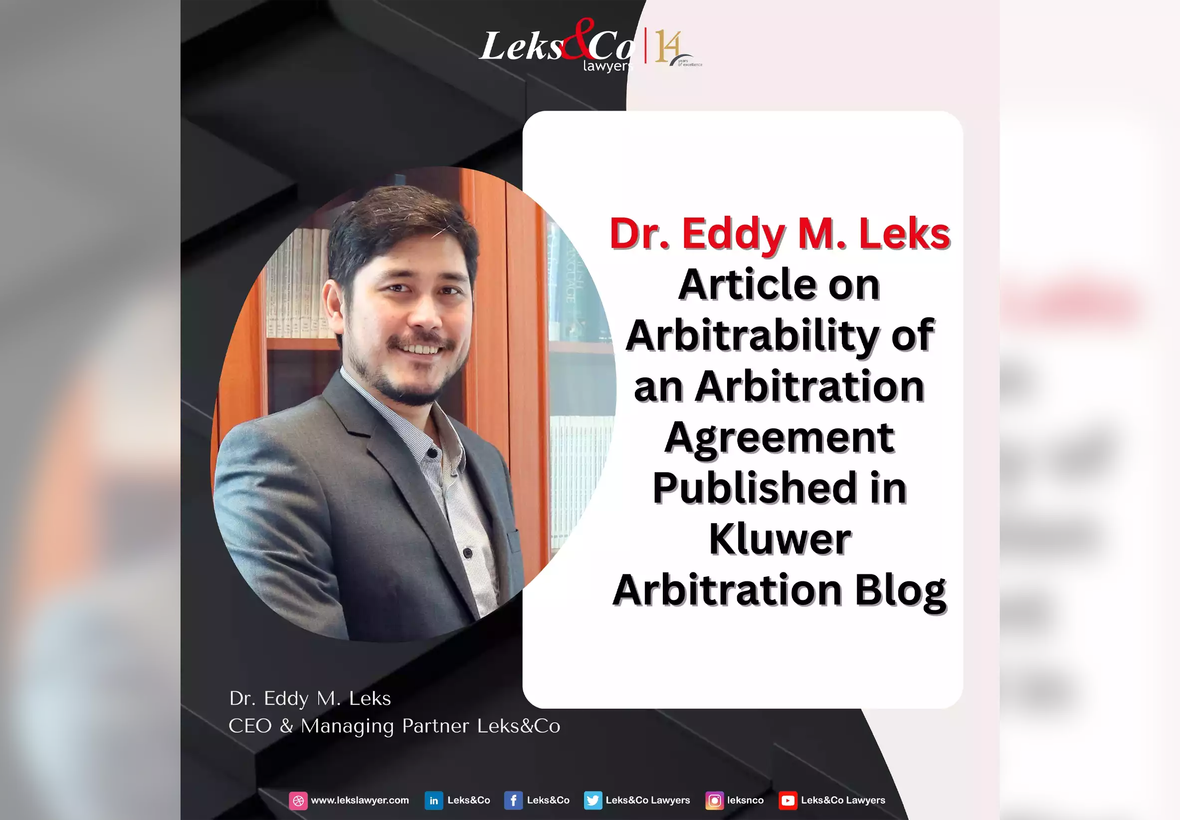 Dr. Eddy M. Leks Article on Arbitrability of an Arbitration Agreement  Published in Kluwer Arbitration Blog