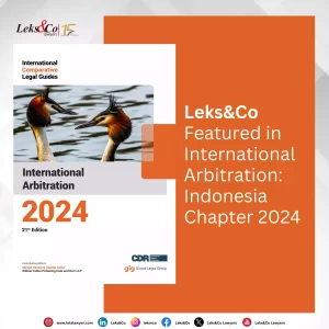 Leks&Co Featured in International Arbitration: Indonesia Chapter 2024