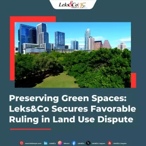 Preserving Green Spaces: Leks&Co Secures Favorable Ruling in Land Use Dispute