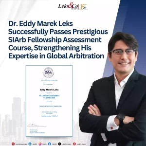 Dr. Eddy Marek Leks Successfully Passes Prestigious SIArb Fellowship Assessment Course, Strengthening His Expertise in Global Arbitration